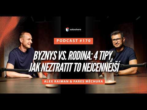 Byznys vs. rodina: 4 tipy, jak neztratit to nejcennější | #SALESHERO PODCAST 170