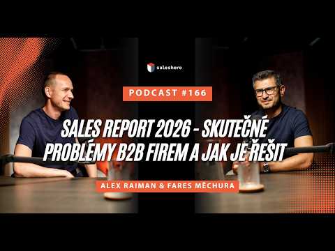 Sales Report 2026 – Skutečné problémy B2B firem a jak je řešit | SALESHERO PODCAST 166