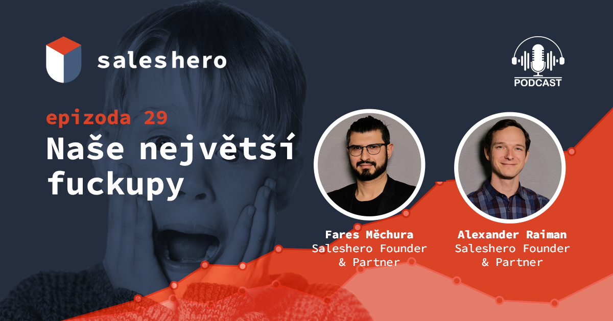 Saleshero podcast - ep. 29 - Naše největší fuckupy