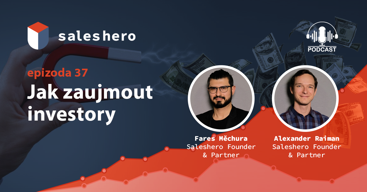Saleshero podcast - Jak zaujmout investory