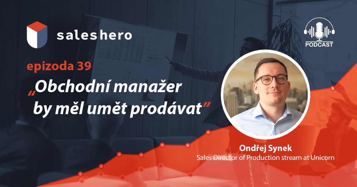 Saleshero podcast: Ondřej Synek, Unicorn Systems